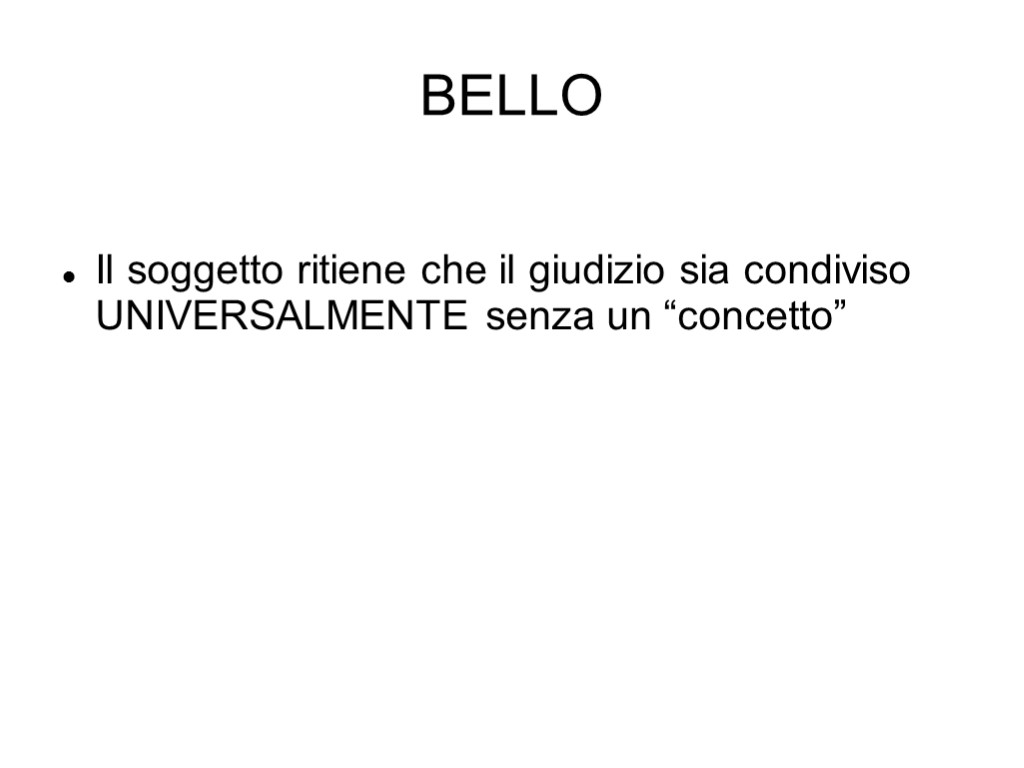 BELLO Il soggetto ritiene che il giudizio sia condiviso UNIVERSALMENTE senza un “concetto”